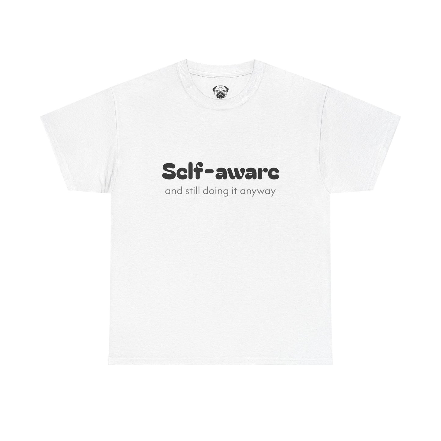 Unisex Typography Humor Tee – Self-aware and still doing it anyway
