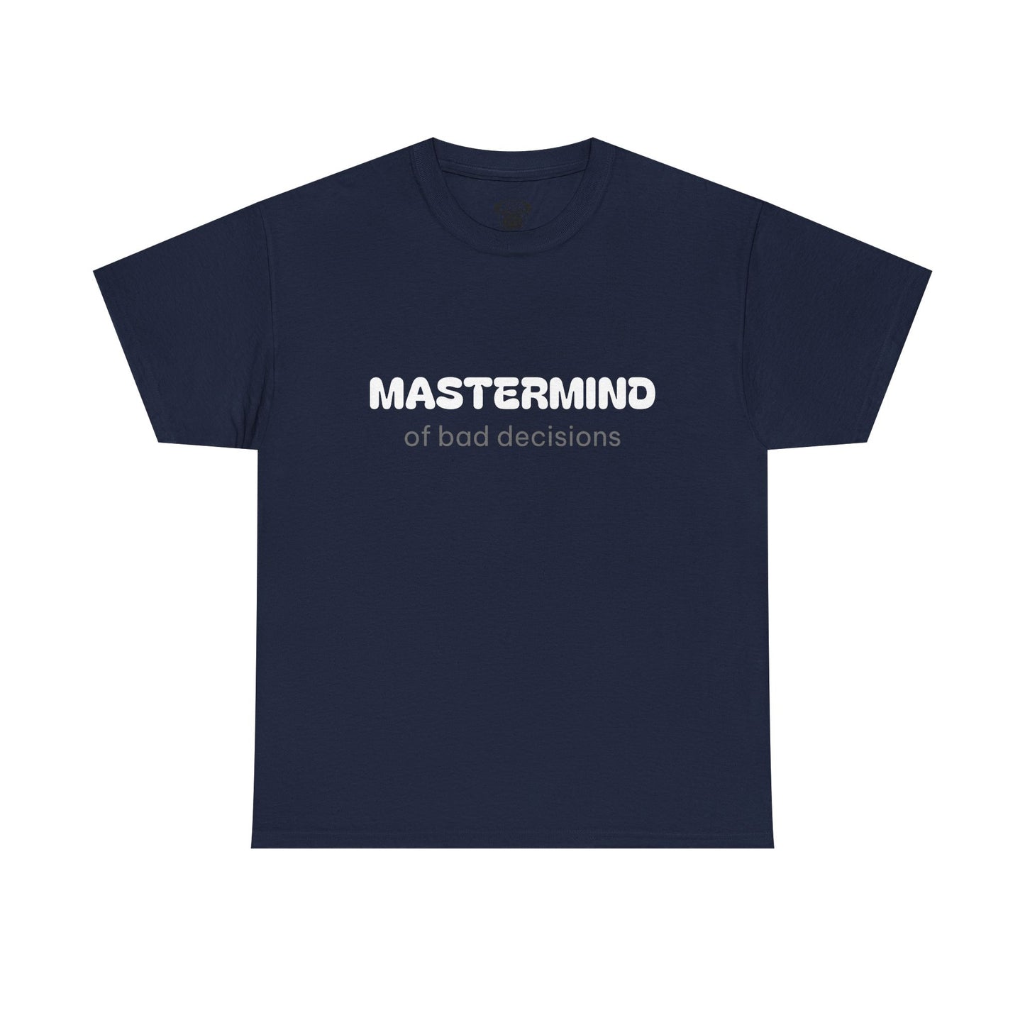 Unisex Typography Humor Tee – Mastermind of bad decisions