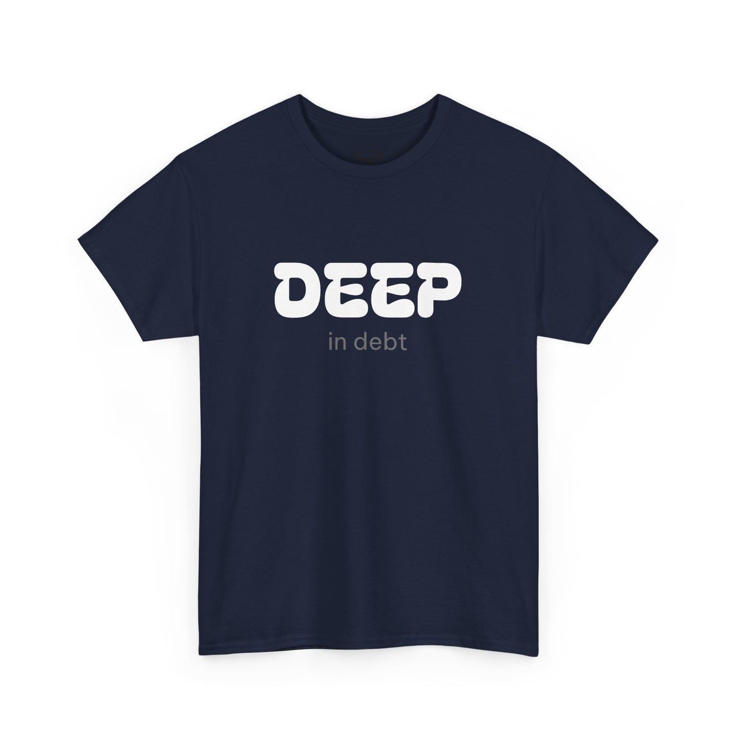 Unisex Typography Humor Tee – Deep in debt