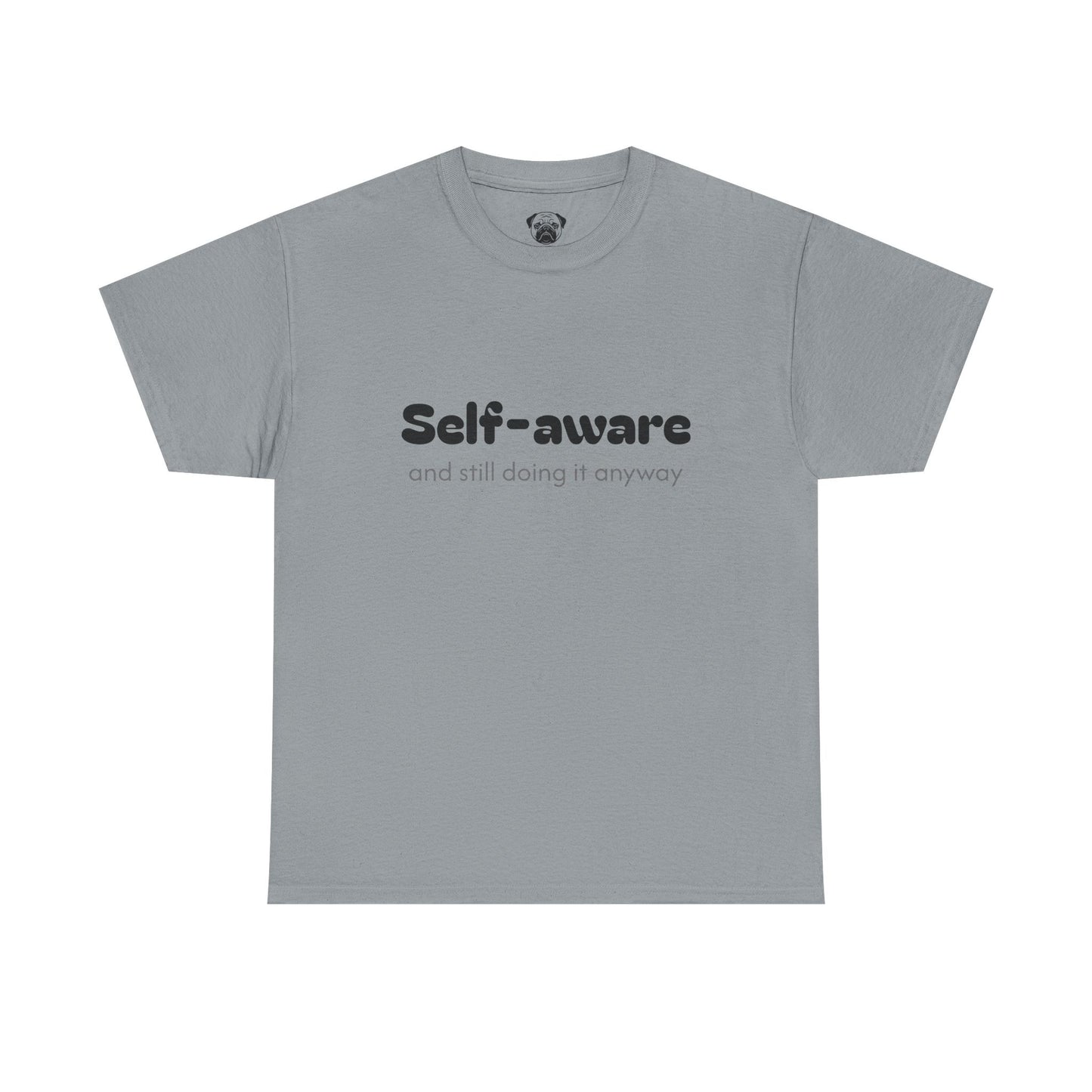 Unisex Typography Humor Tee – Self-aware and still doing it anyway
