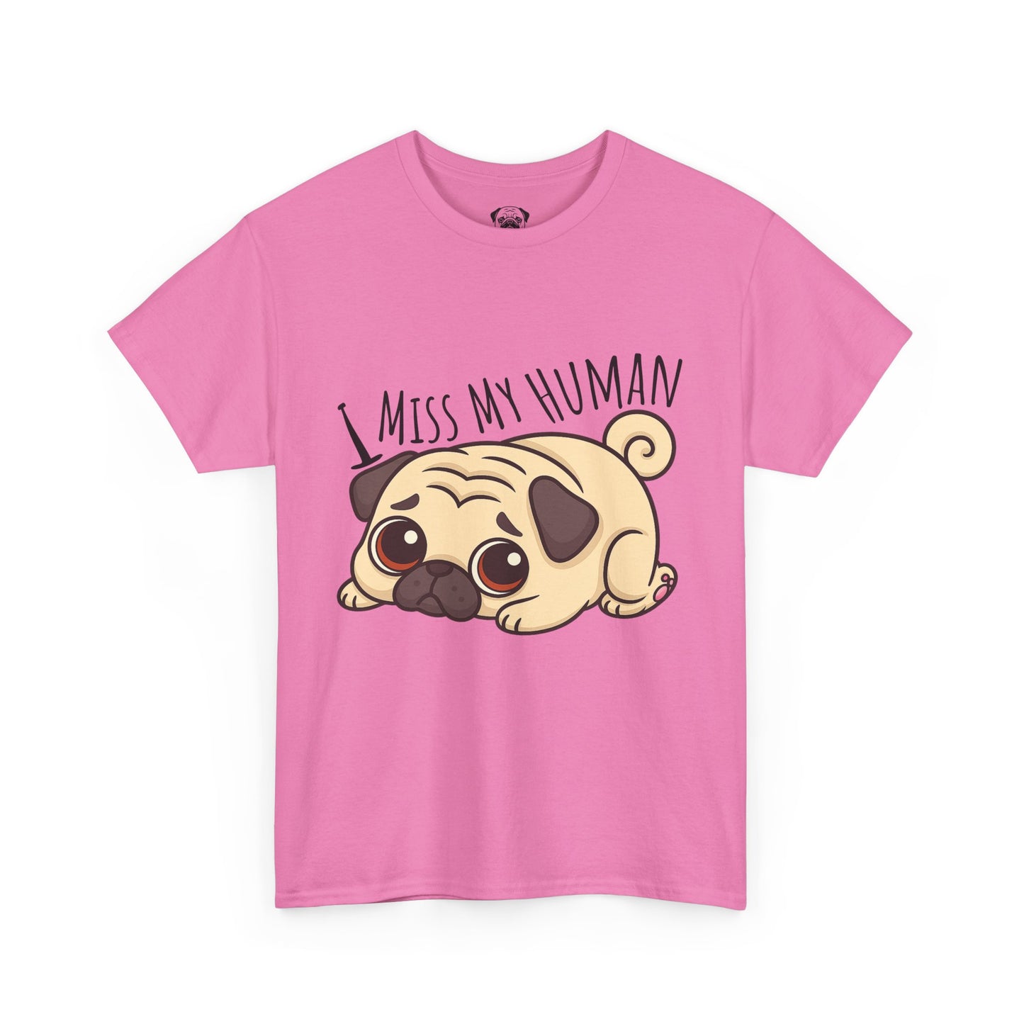 Cute Pug I Miss My Human Tee, Casual Dog Lover's T-Shirt, Gift for Pet Owners, Funny Friendship Shirt, Unisex Cotton Tee