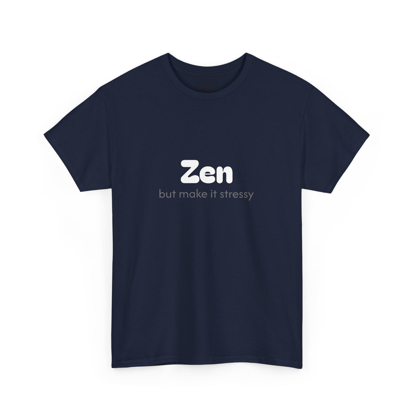 Unisex Typography Humor Tee – Zen but make it stressy