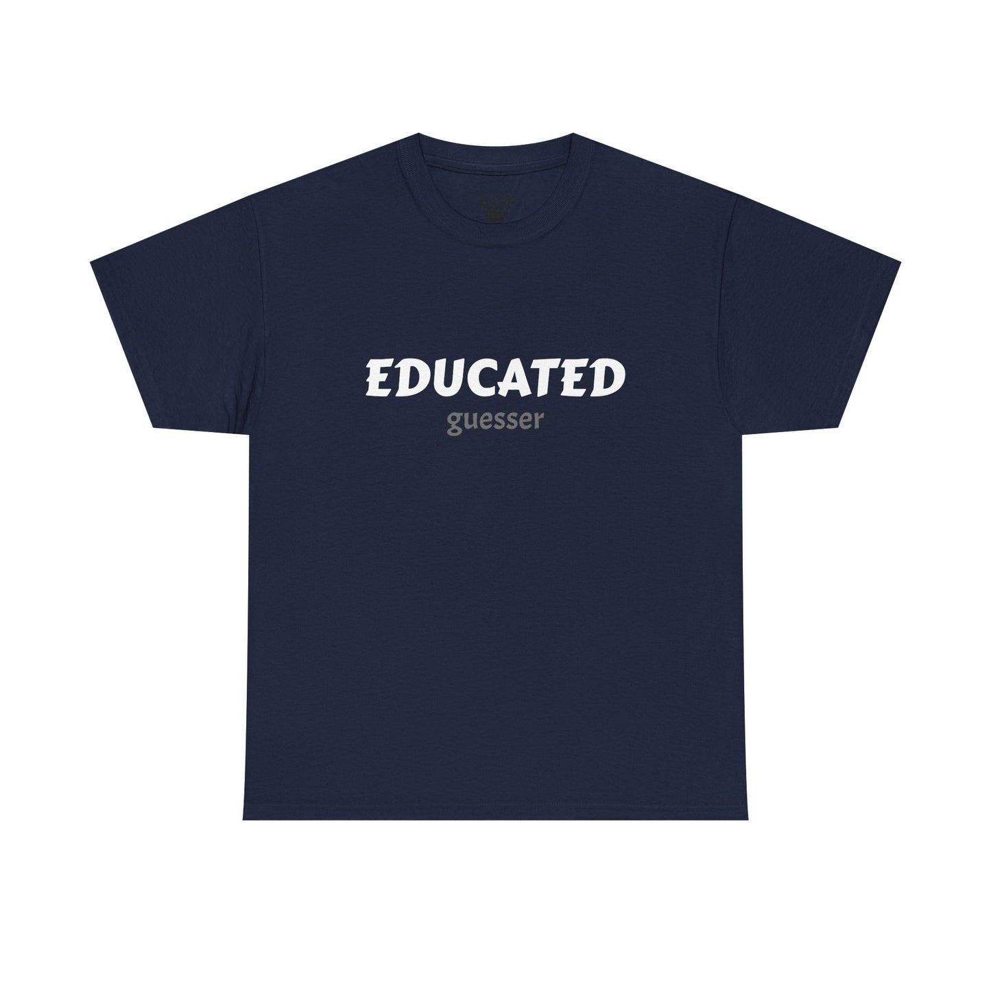 Unisex Typography Humor Tee – Educated guesser