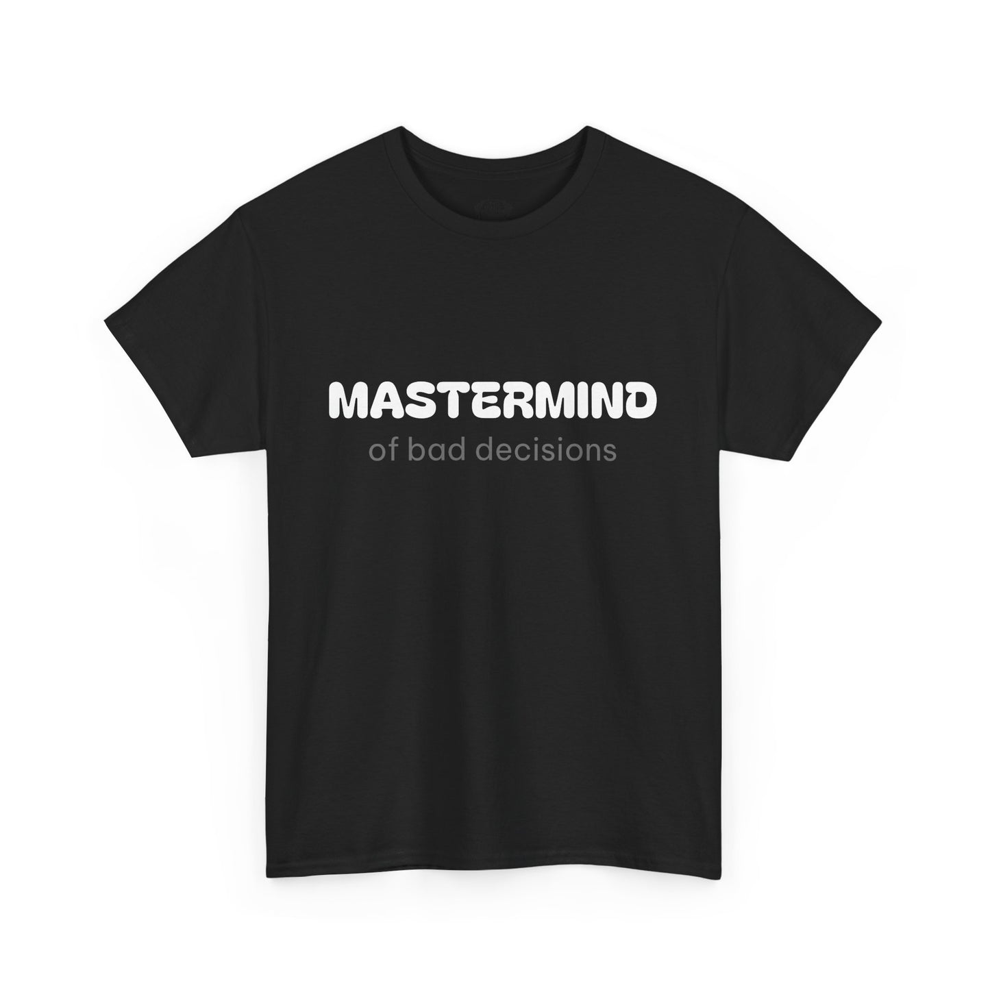 Unisex Typography Humor Tee – Mastermind of bad decisions