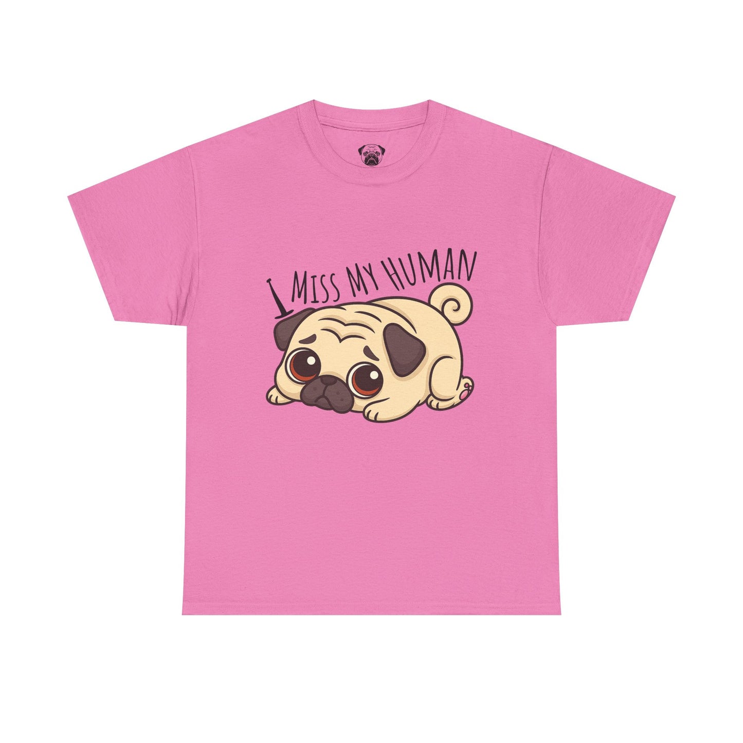 Cute Pug I Miss My Human Tee, Casual Dog Lover's T-Shirt, Gift for Pet Owners, Funny Friendship Shirt, Unisex Cotton Tee