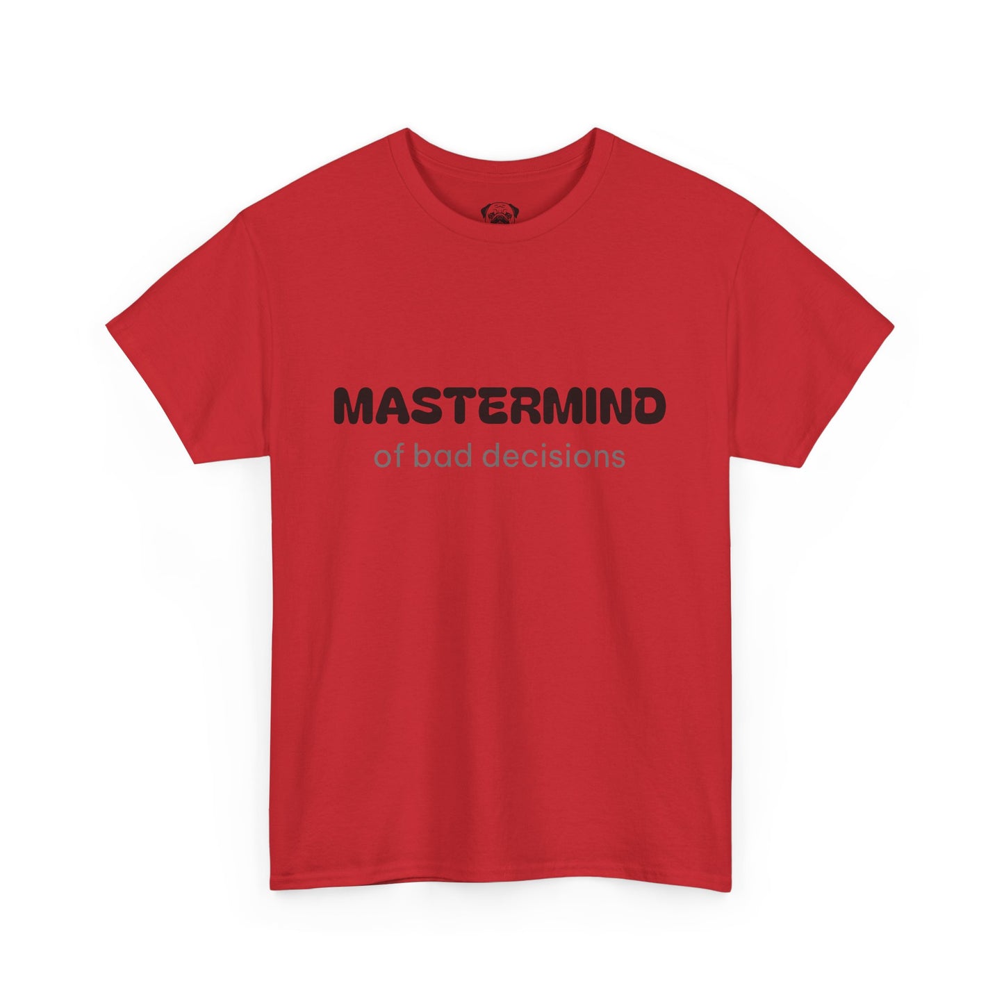 Unisex Typography Humor Tee – Mastermind of bad decisions