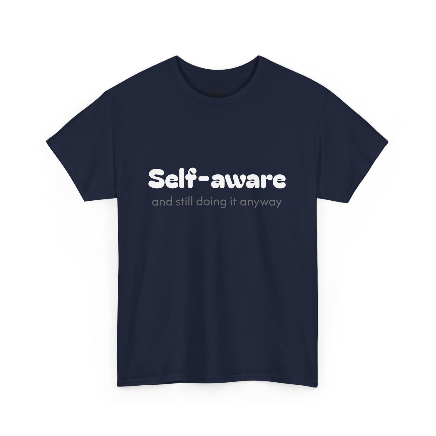 Unisex Typography Humor Tee – Self-aware and still doing it anyway