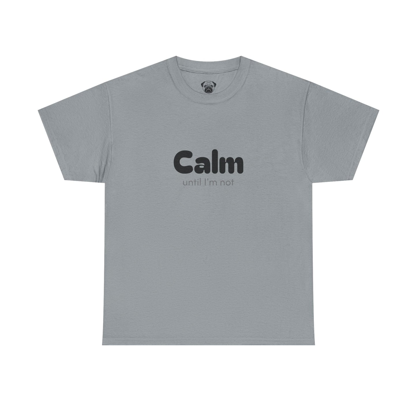 Unisex Typography Humor Tee – Calm until I'm not