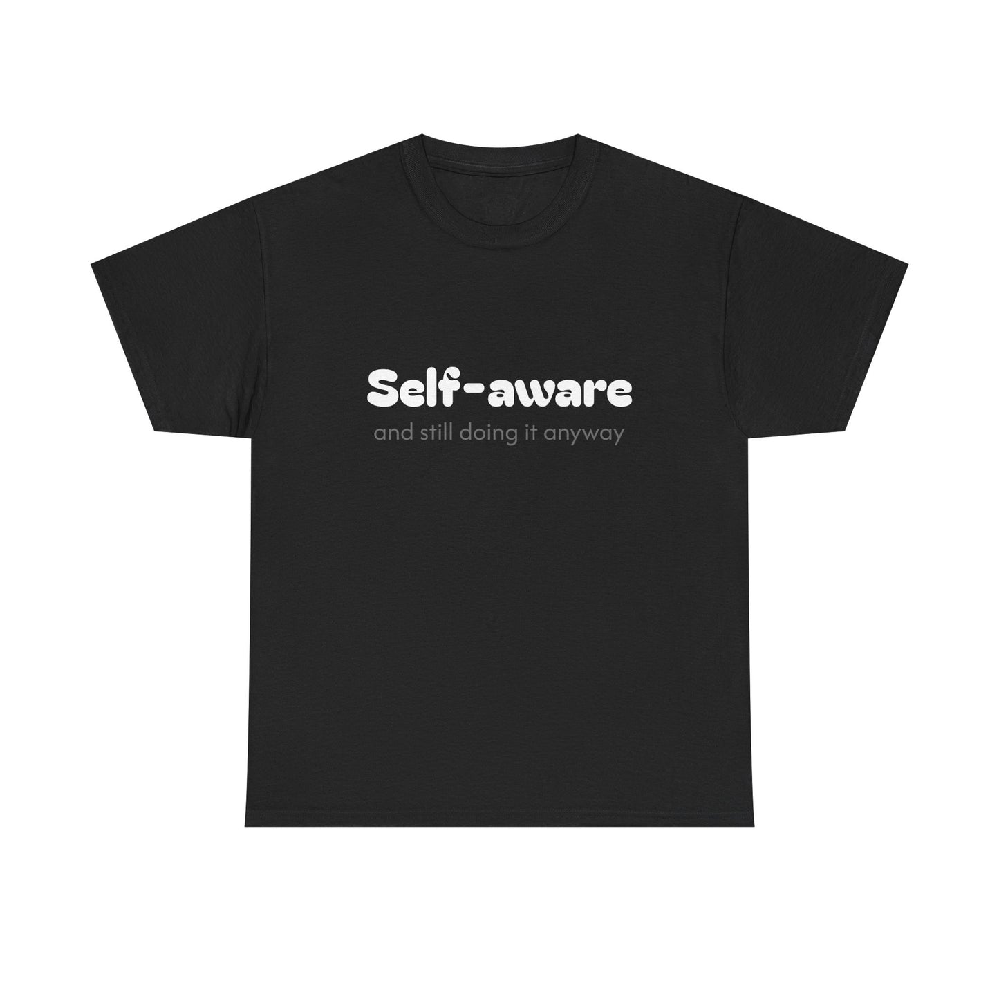 Unisex Typography Humor Tee – Self-aware and still doing it anyway