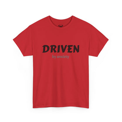 Funny Driven by Anxiety Unisex T-Shirt