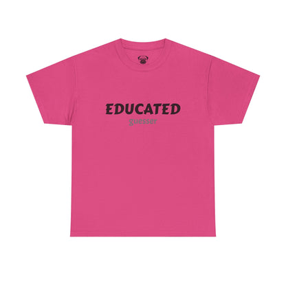 Unisex Typography Humor Tee – Educated guesser