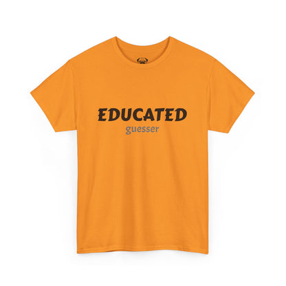 Unisex Typography Humor Tee – Educated guesser