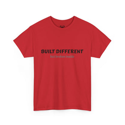 Unisex Typography Humor Tee – Built Different, but broken inside