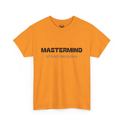 Unisex Typography Humor Tee – Mastermind of bad decisions
