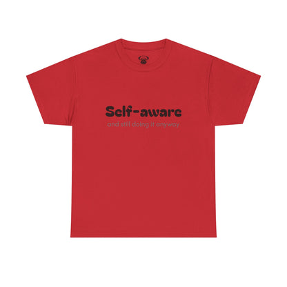 Unisex Typography Humor Tee – Self-aware and still doing it anyway