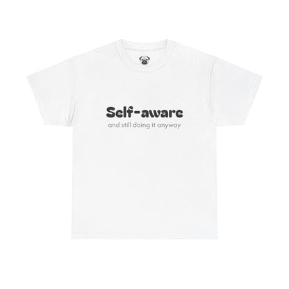 Unisex Typography Humor Tee – Self-aware and still doing it anyway