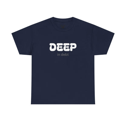 Unisex Typography Humor Tee – Deep in debt