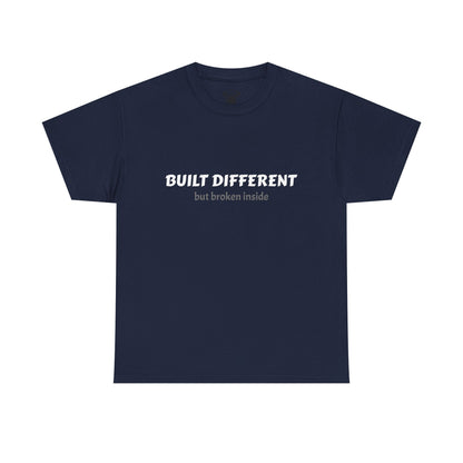 Unisex Typography Humor Tee – Built Different, but broken inside