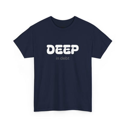 Unisex Typography Humor Tee – Deep in debt