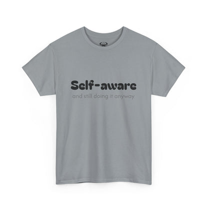 Unisex Typography Humor Tee – Self-aware and still doing it anyway