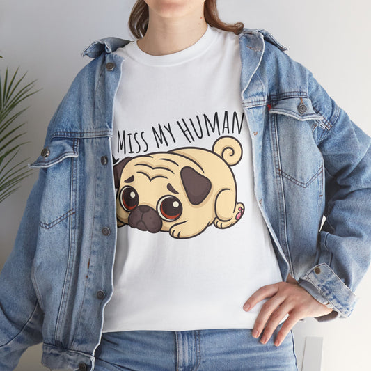 Cute Pug I Miss My Human Tee, Casual Dog Lover's T-Shirt, Gift for Pet Owners, Funny Friendship Shirt, Unisex Cotton Tee