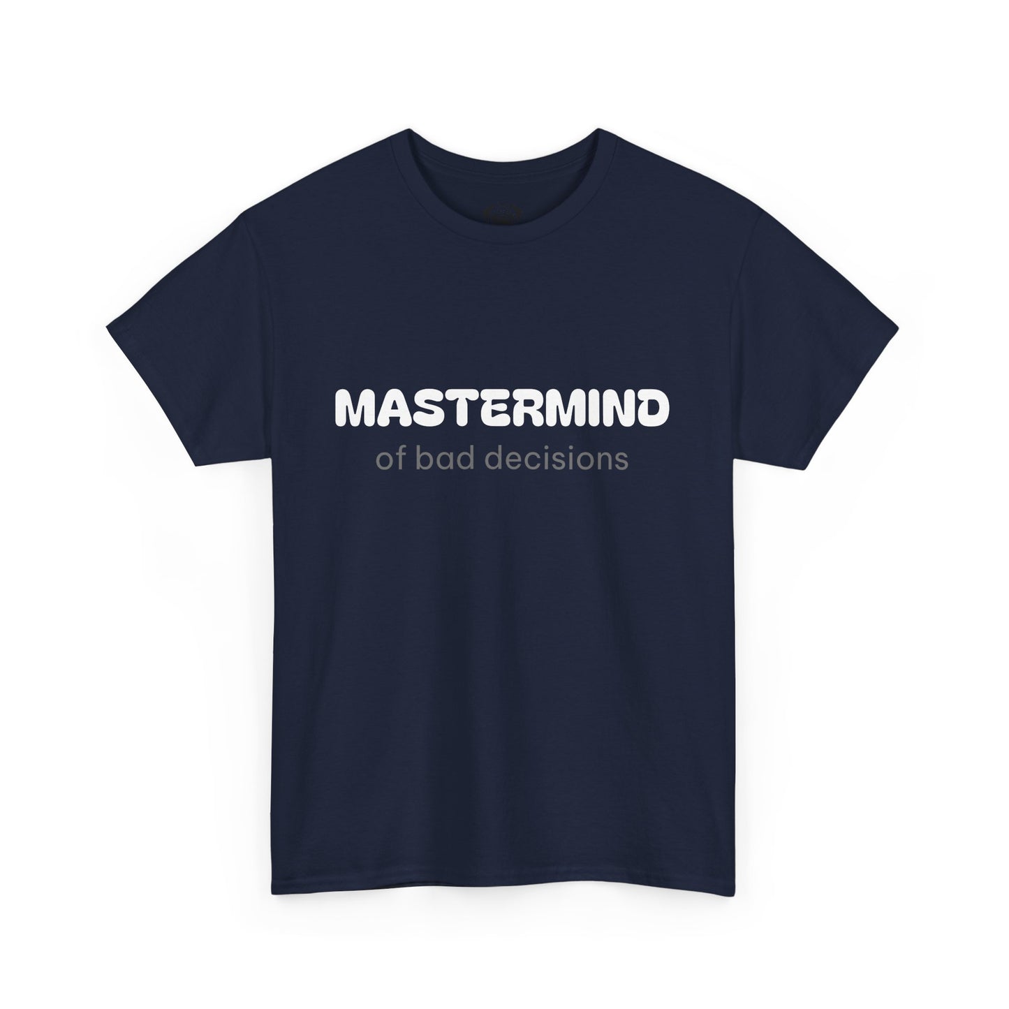 Unisex Typography Humor Tee – Mastermind of bad decisions