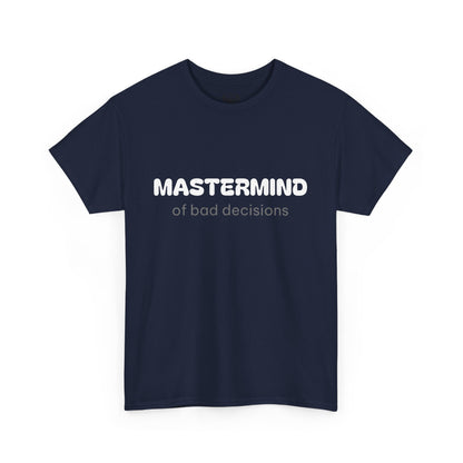 Unisex Typography Humor Tee – Mastermind of bad decisions