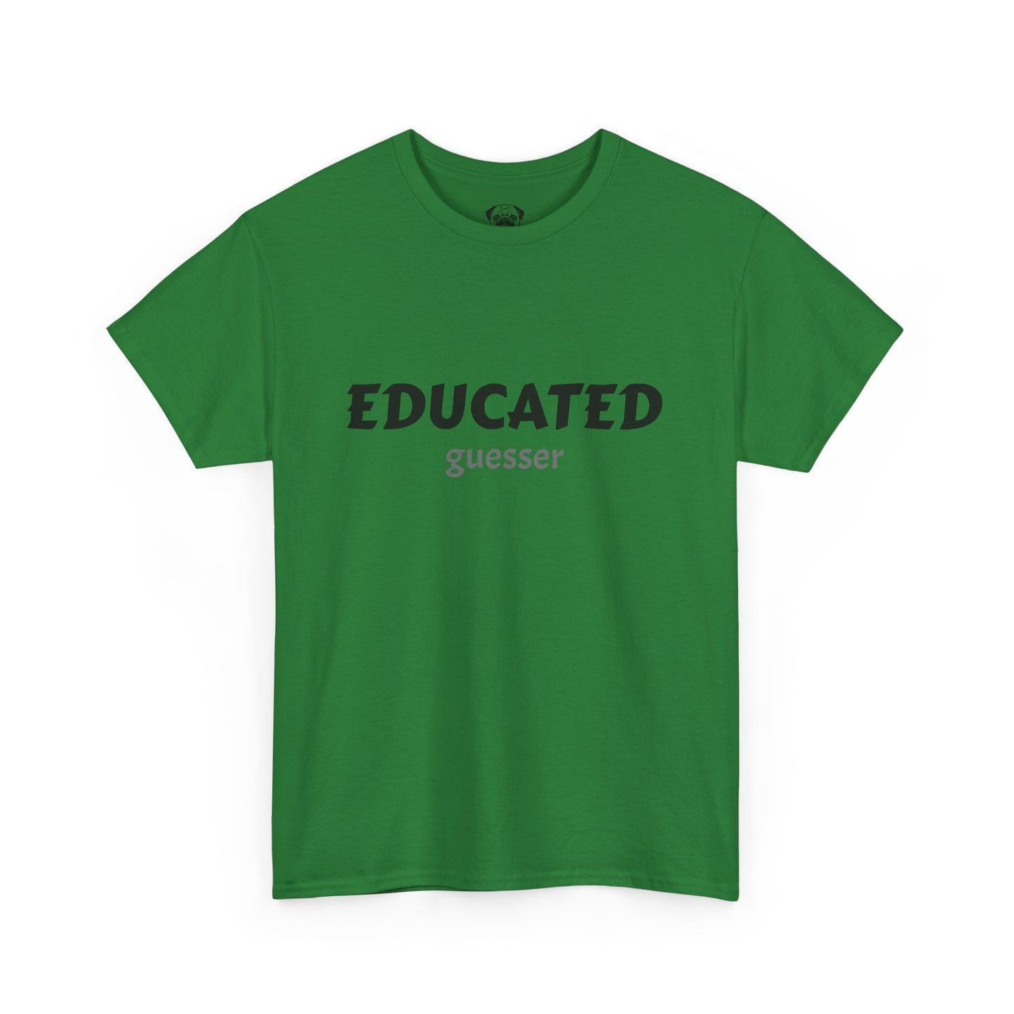 Unisex Typography Humor Tee – Educated guesser