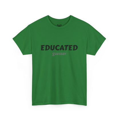 Unisex Typography Humor Tee – Educated guesser