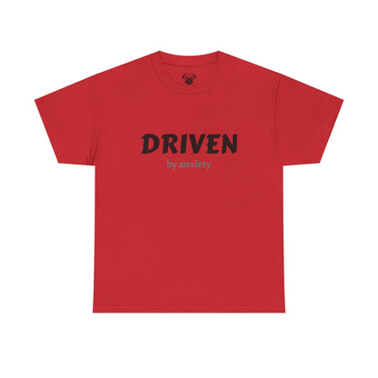 Funny Driven by Anxiety Unisex T-Shirt