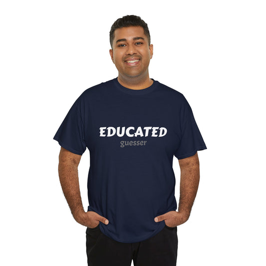 Unisex Typography Humor Tee – Educated guesser