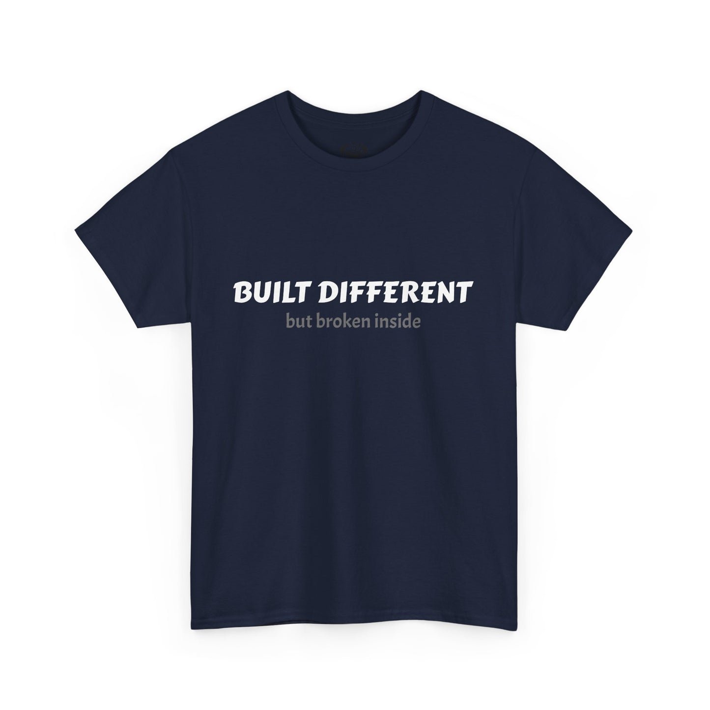 Unisex Typography Humor Tee – Built Different, but broken inside