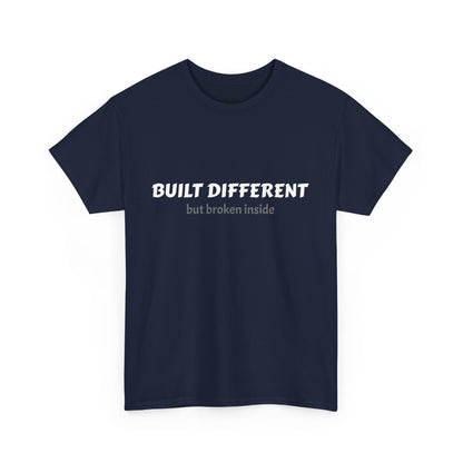 Unisex Typography Humor Tee – Built Different, but broken inside