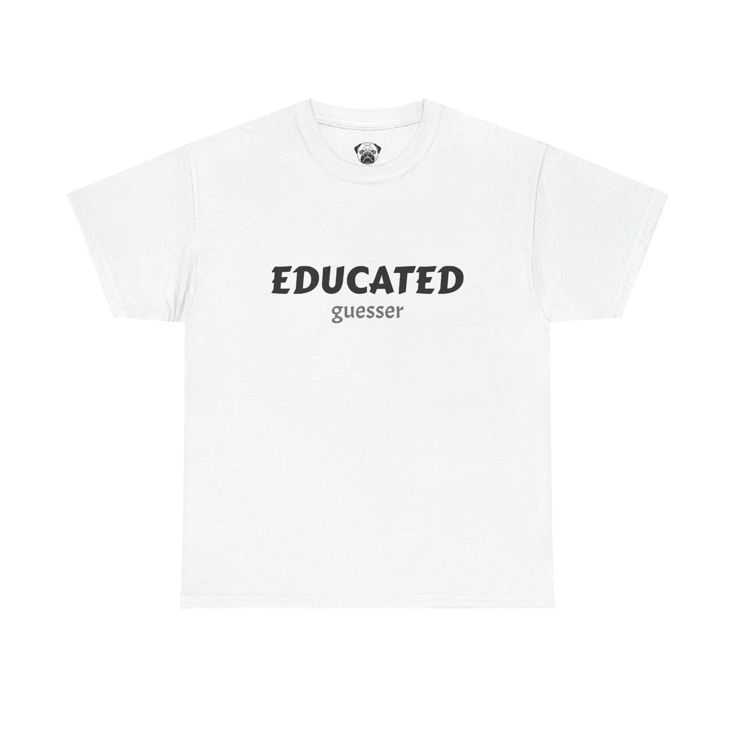 Unisex Typography Humor Tee – Educated guesser