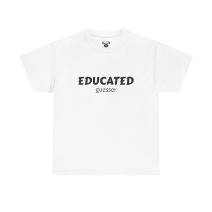 Unisex Typography Humor Tee – Educated guesser