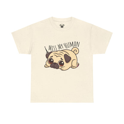 Cute Pug I Miss My Human Tee, Casual Dog Lover's T-Shirt, Gift for Pet Owners, Funny Friendship Shirt, Unisex Cotton Tee