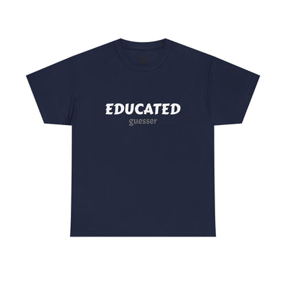 Unisex Typography Humor Tee – Educated guesser