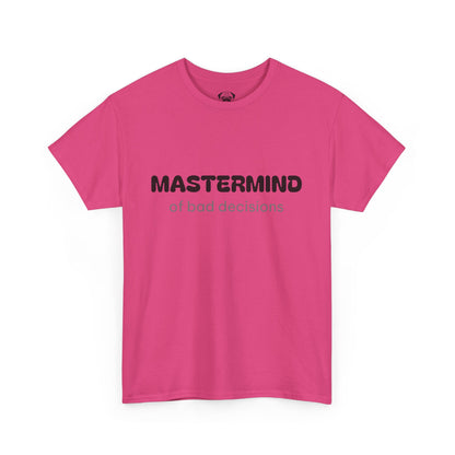 Unisex Typography Humor Tee – Mastermind of bad decisions