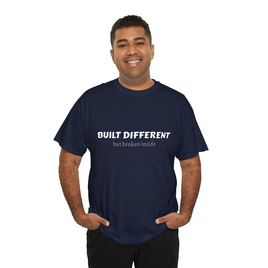 Unisex Typography Humor Tee – Built Different, but broken inside