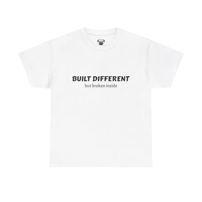 Unisex Typography Humor Tee – Built Different, but broken inside