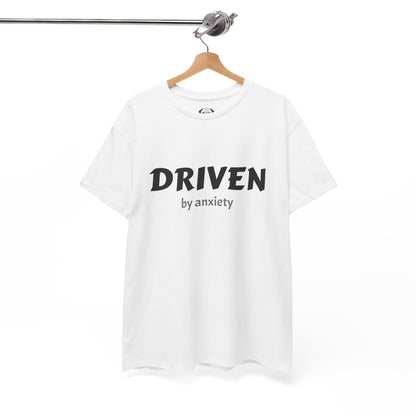 Funny Driven by Anxiety Unisex T-Shirt