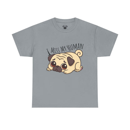 Cute Pug I Miss My Human Tee, Casual Dog Lover's T-Shirt, Gift for Pet Owners, Funny Friendship Shirt, Unisex Cotton Tee