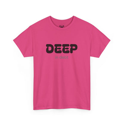 Unisex Typography Humor Tee – Deep in debt