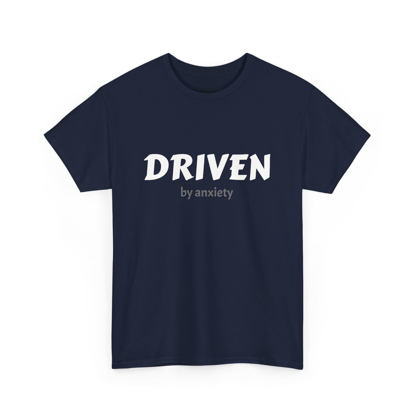 Funny Driven by Anxiety Unisex T-Shirt