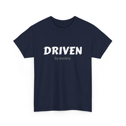 Funny Driven by Anxiety Unisex T-Shirt