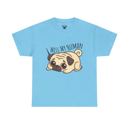 Cute Pug I Miss My Human Tee, Casual Dog Lover's T-Shirt, Gift for Pet Owners, Funny Friendship Shirt, Unisex Cotton Tee