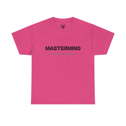 Unisex Typography Humor Tee – Mastermind of bad decisions