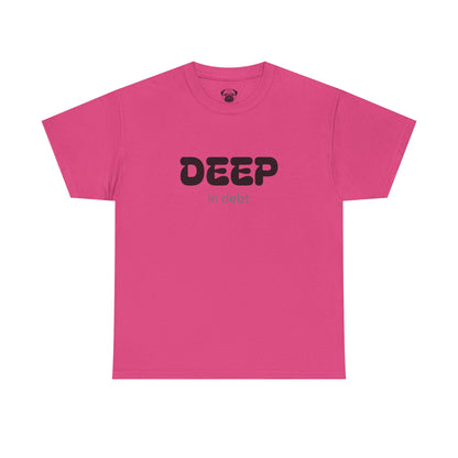 Unisex Typography Humor Tee – Deep in debt