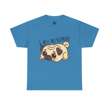 Cute Pug I Miss My Human Tee, Casual Dog Lover's T-Shirt, Gift for Pet Owners, Funny Friendship Shirt, Unisex Cotton Tee