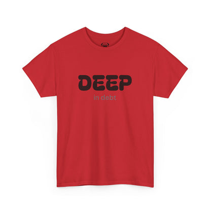Unisex Typography Humor Tee – Deep in debt
